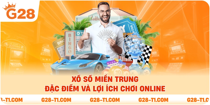 Xổ Số Miền Trung - Đặc Điểm Và Lợi Ích Chơi Online